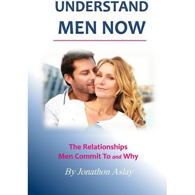 Jonathon Aslay Understand Men Now: The Relationships Men Commit To And Why - Publicité Jonathon Aslay Understand Men Now: The Relationships Men Commit To And Why - Publicité