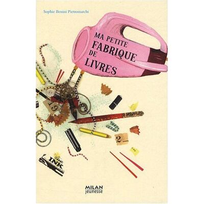 Sophie Benini Pietromarchi La Petite Fabrique De Livres - Publicité Sophie Benini Pietromarchi La Petite Fabrique De Livres - Publicité