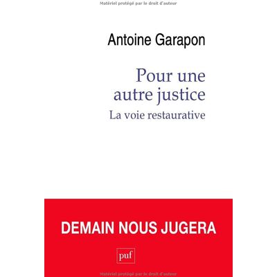 Antoine Garapon Pour Une Autre Justice : La Voie Restaurative : Demain Nous Jugera - Publicité Antoine Garapon Pour Une Autre Justice : La Voie Restaurative : Demain Nous Jugera - Publicité