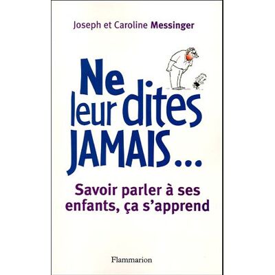 Caroline Messinger Ne Leur Dites Jamais... : Savoir Parler À Ses Enfants, Ça S'Apprend - Publicité Caroline Messinger Ne Leur Dites Jamais... : Savoir Parler À Ses Enfants, Ça S'Apprend - Publicité