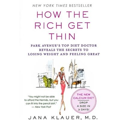 Jana Klauer How The Rich Get Thin: Park Avenue'S Top Diet Doctor Reveals The Secrets To Losing Weight And Feeling Great - Publicité Jana Klauer How The Rich Get Thin: Park Avenue'S Top Diet Doctor Reveals The Secrets To Losing Weight And Feeling Great - Publicité
