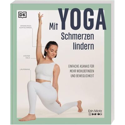 Erin Motz Mit Yoga Schmerzen Lindern: Einfache Asanas Für Mehr Wohlbefinden Und Beweglichkeit. Die Besten Yoga-Übungen Gegen Schmerzen Und Verspannungen - Publicité Erin Motz Mit Yoga Schmerzen Lindern: Einfache Asanas Für Mehr Wohlbefinden Und Beweglichkeit. Die Besten Yoga-Übungen Gegen Schmerzen Und Verspannungen - Publicité