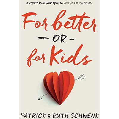Schwenk, Patrick and Ruth For Better Or For Kids: A Vow To Love Your Spouse With Kids In The House - Publicité Schwenk, Patrick and Ruth For Better Or For Kids: A Vow To Love Your Spouse With Kids In The House - Publicité