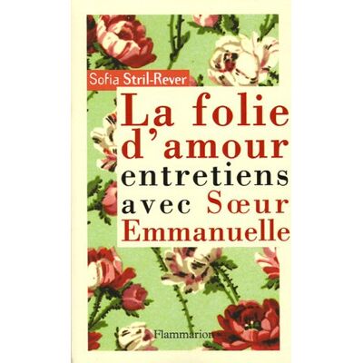 Sofia Stril-Rever La Folie D'Amour : Entretiens Avec Soeur Emmanuelle - Publicité Sofia Stril-Rever La Folie D'Amour : Entretiens Avec Soeur Emmanuelle - Publicité
