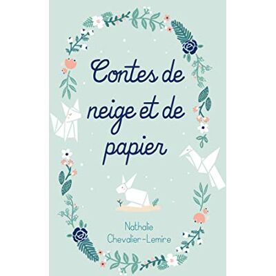 Nathalie Chevalier-Lemire Contes De Neige Et De Papier - Publicité Nathalie Chevalier-Lemire Contes De Neige Et De Papier - Publicité