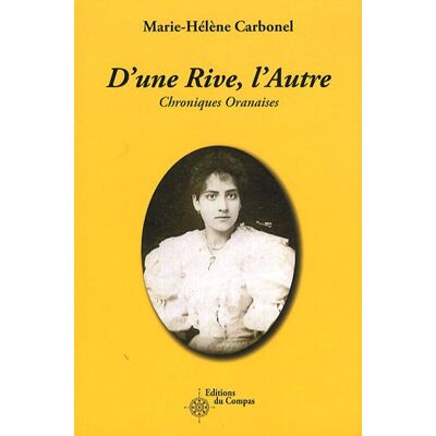 Marie-Hélène Carbonel D'Une Rive, L'Autre : Chroniques Oranaises - Publicité Marie-Hélène Carbonel D'Une Rive, L'Autre : Chroniques Oranaises - Publicité