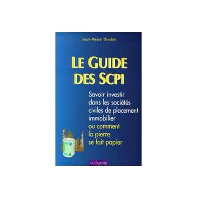 Thiollet Le Guide Des Sociétés Civiles De Placement Immobilier : Quand La Pierre Se Fait Papier - Publicité Thiollet Le Guide Des Sociétés Civiles De Placement Immobilier : Quand La Pierre Se Fait Papier - Publicité