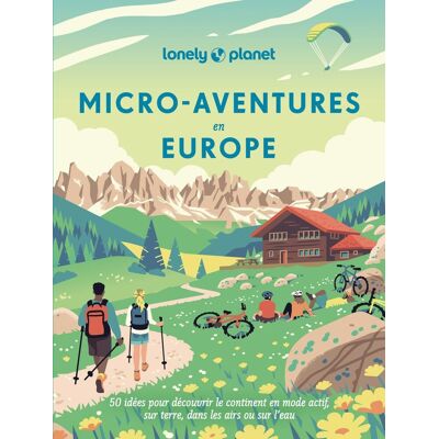 Lonely Planet Micro-Aventures En Europe : 50 Idées Pour Découvrir Le Continent En Mode Actif, Sur Terre, Dans Les Airs Ou Sur L'Eau - Publicité Lonely Planet Micro-Aventures En Europe : 50 Idées Pour Découvrir Le Continent En Mode Actif, Sur Terre, Dans Les Airs Ou Sur L'Eau - Publicité