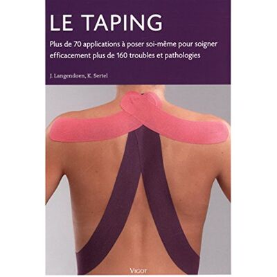 John Langendoen Le Taping : Plus De 70 Applications À Poser Soi-Même Pour Soigner Efficacement Plus De 160 Troubles Et Pathologies - Publicité John Langendoen Le Taping : Plus De 70 Applications À Poser Soi-Même Pour Soigner Efficacement Plus De 160 Troubles Et Pathologies - Publicité
