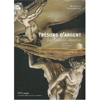 Collectif Trésors D'Argent : Les Froment-Meurice, Orfèvres Romantiques Parisiens : Exposition, Paris, Musée De La Vie Romantique, 4 Février-15 Juin 2003 - Publicité Collectif Trésors D'Argent : Les Froment-Meurice, Orfèvres Romantiques Parisiens : Exposition, Paris, Musée De La Vie Romantique, 4 Février-15 Juin 2003 - Publicité