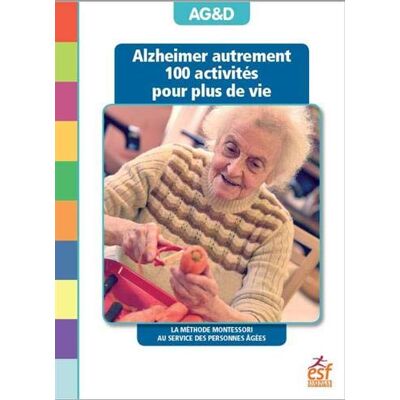 Collectif Alzheimer Autrement : 100 Activités Pour Plus De Vie : La Méthode Montessori Au Service Des Personnes Âgées - Publicité Collectif Alzheimer Autrement : 100 Activités Pour Plus De Vie : La Méthode Montessori Au Service Des Personnes Âgées - Publicité
