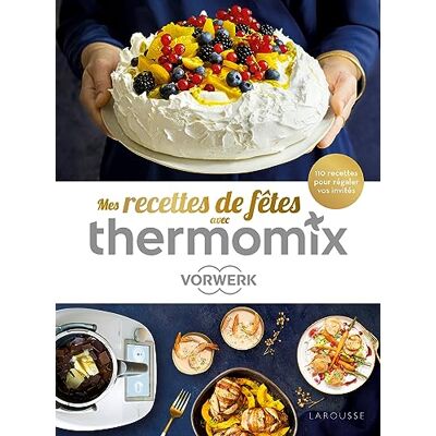 Séverine Augé Mes Recettes De Fêtes Avec Thermomix Vorwerk : 110 Recettes Pour Régaler Vos Invités - Publicité Séverine Augé Mes Recettes De Fêtes Avec Thermomix Vorwerk : 110 Recettes Pour Régaler Vos Invités - Publicité