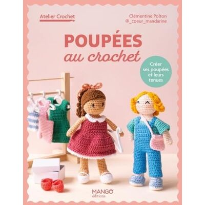 Clémentine Polton Poupées Au Crochet : Créer Ses Poupées Et Leurs Tenues - Publicité Clémentine Polton Poupées Au Crochet : Créer Ses Poupées Et Leurs Tenues - Publicité