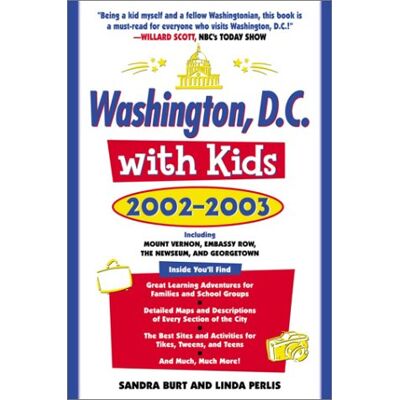Linda Perlis Washington, D.C., With Kids, 2002-2003 (Travel With Kids) - Publicité Linda Perlis Washington, D.C., With Kids, 2002-2003 (Travel With Kids) - Publicité