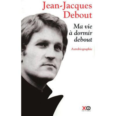 Jean-Jacques Debout Ma Vie À Dormir Debout : Autobiographie - Publicité Jean-Jacques Debout Ma Vie À Dormir Debout : Autobiographie - Publicité