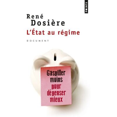 René Dosière L'Etat Au Régime : Gaspiller Moins Pour Dépenser Mieux - Publicité René Dosière L'Etat Au Régime : Gaspiller Moins Pour Dépenser Mieux - Publicité