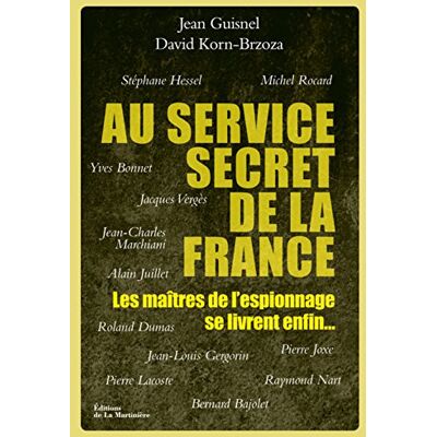 Jean Guisnel Au Service Secret De La France : Les Maîtres De L'Espionnage Se Livrent Enfin... Publicité Jean Guisnel Au Service Secret De La France : Les Maîtres De L'Espionnage Se Livrent Enfin... Publicité