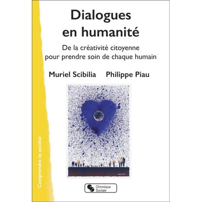 Muriel Scibilia Dialogues En Humanité : De La Créativité Citoyenne Pour Prendre Soin De Chaque Humain - Publicité Muriel Scibilia Dialogues En Humanité : De La Créativité Citoyenne Pour Prendre Soin De Chaque Humain - Publicité
