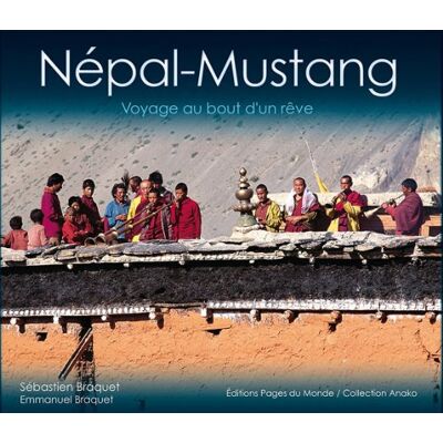 Emmanuel Braquet Népal-Mustang : Voyage Au Bout D'Un Rêve - Publicité Emmanuel Braquet Népal-Mustang : Voyage Au Bout D'Un Rêve - Publicité