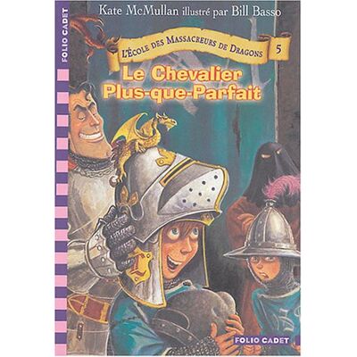 Kate McMullan L'École Des Massacreurs De Dragons. Vol. 5. Le Chevalier Plus-Que-Parfait - Publicité Kate McMullan L'École Des Massacreurs De Dragons. Vol. 5. Le Chevalier Plus-Que-Parfait - Publicité