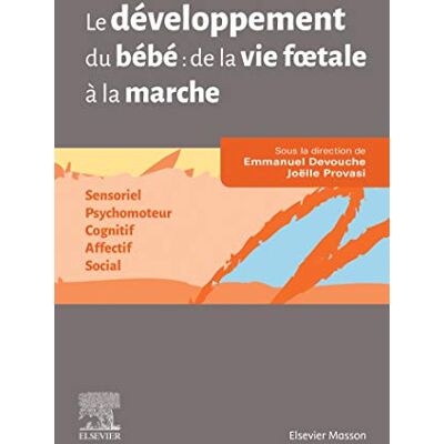 Collectif Le Développement Du Bébé : De La Vie Foetale À La Marche : Sensoriel, Psychomoteur, Cognitif, Affectif, Social - Publicité Collectif Le Développement Du Bébé : De La Vie Foetale À La Marche : Sensoriel, Psychomoteur, Cognitif, Affectif, Social - Publicité