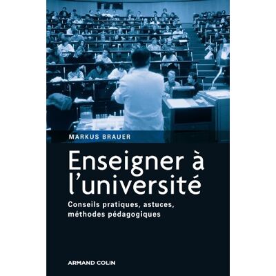 Markus Brauer Enseigner À L'Université : Conseils Pratiques, Astuces, Méthodes Pédagogiques - Publicité Markus Brauer Enseigner À L'Université : Conseils Pratiques, Astuces, Méthodes Pédagogiques - Publicité