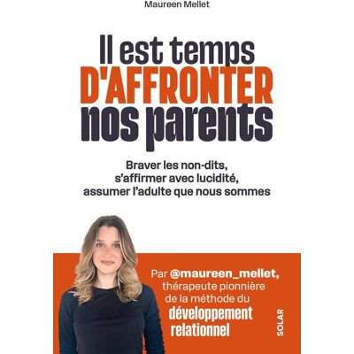 Maureen Mellet Il Est Temps D'Affronter Vos Parents : Braver Les Non-Dits, S'Affirmer Avec Lucidité, Assumer L'Adulte Que Nous Sommes - Publicité Maureen Mellet Il Est Temps D'Affronter Vos Parents : Braver Les Non-Dits, S'Affirmer Avec Lucidité, Assumer L'Adulte Que Nous Sommes - Publicité