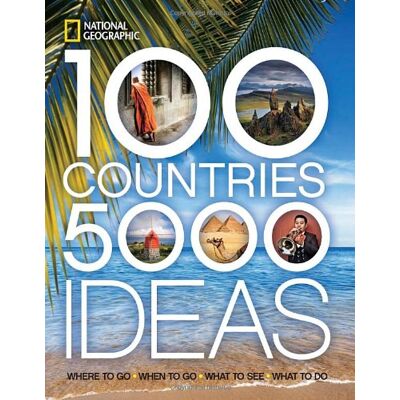 100 Countries, 5,000 Ideas: Where To Go, When To Go, What To See, What To Do (National Geographic) - Publicité 100 Countries, 5,000 Ideas: Where To Go, When To Go, What To See, What To Do (National Geographic) - Publicité