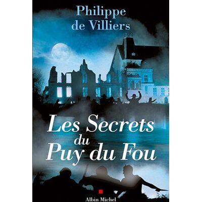 Villiers, Philippe de Les Secrets Du Puy Du Fou - Publicité Villiers, Philippe de Les Secrets Du Puy Du Fou - Publicité