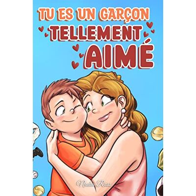 Nadia Ross Tu Es Un Garçon Tellement Aimé: Une Collection D'Histoires Inspirantes Sur La Famille, L'Amitié, La Confiance En Soi Et L'Amour (Livres De Motivation Pour Enfants, Band 8) - Publicité Nadia Ross Tu Es Un Garçon Tellement Aimé: Une Collection D'Histoires Inspirantes Sur La Famille, L'Amitié, La Confiance En Soi Et L'Amour (Livres De Motivation Pour Enfants, Band 8) - Publicité