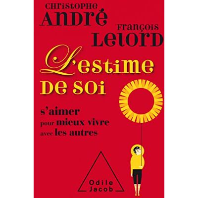 L'Estime De Soi : S'Aimer Pour Mieux Vivre Avec Les Autres - Publicité L'Estime De Soi : S'Aimer Pour Mieux Vivre Avec Les Autres - Publicité