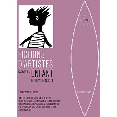Collectif Fictions D'Artistes : Dessins D'Enfant De Francis Goidts - Publicité Collectif Fictions D'Artistes : Dessins D'Enfant De Francis Goidts - Publicité