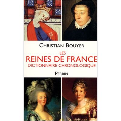 Christian Bouyer Les Reines De France : Dictionnaire Chronologique - Publicité Christian Bouyer Les Reines De France : Dictionnaire Chronologique - Publicité