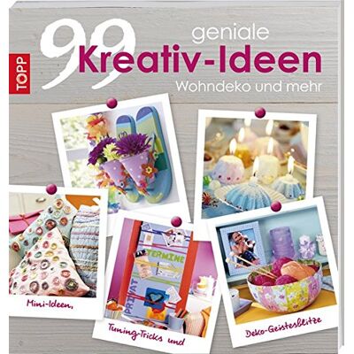 frechverlag 99 Geniale Kreativideen Wohndeko Und Mehr: Mini-Ideen, Tuning-Tricks Und Deko-Geistesblitze - Publicité frechverlag 99 Geniale Kreativideen Wohndeko Und Mehr: Mini-Ideen, Tuning-Tricks Und Deko-Geistesblitze - Publicité