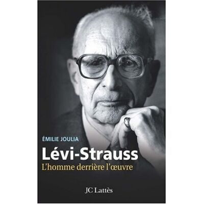 Emilie Joulia Claude Lévi-Strauss : L'Homme Derrière L'Oeuvre - Publicité Emilie Joulia Claude Lévi-Strauss : L'Homme Derrière L'Oeuvre - Publicité