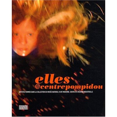 Elles@centrepompidou : Artistes Femmes Dans La Collection Du Musée National D'Art Moderne, Centre De Création Industrielle - Publicité Elles@centrepompidou : Artistes Femmes Dans La Collection Du Musée National D'Art Moderne, Centre De Création Industrielle - Publicité
