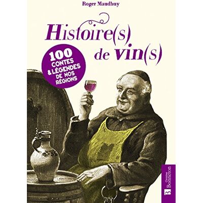 Histoire(S) De Vin(S) : 100 Contes & Légendes De Nos Régions - Publicité Histoire(S) De Vin(S) : 100 Contes & Légendes De Nos Régions - Publicité