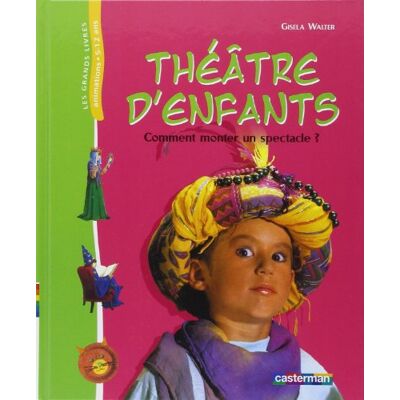 Gisela Walter Théâtre D'Enfants : Comment Monter Un Spectacle ? - Publicité Gisela Walter Théâtre D'Enfants : Comment Monter Un Spectacle ? - Publicité
