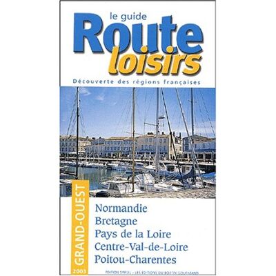 Collectif Le Guide Route Loisirs : Grand-Ouest 2003 - Publicité Collectif Le Guide Route Loisirs : Grand-Ouest 2003 - Publicité