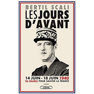 Les Jours D'Avant : 14 Juin-18 Juin 1940, 96 Heures Pour Sauver La France - Publicité Les Jours D'Avant : 14 Juin-18 Juin 1940, 96 Heures Pour Sauver La France - Publicité