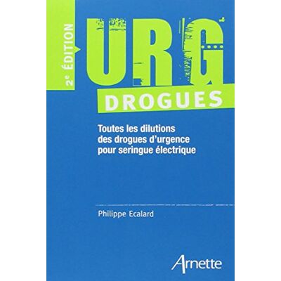 Philippe Ecalard Urg'Drogues : Toutes Les Dilutions Des Drogues D'Urgence Pour Seringue Électrique - Publicité Philippe Ecalard Urg'Drogues : Toutes Les Dilutions Des Drogues D'Urgence Pour Seringue Électrique - Publicité