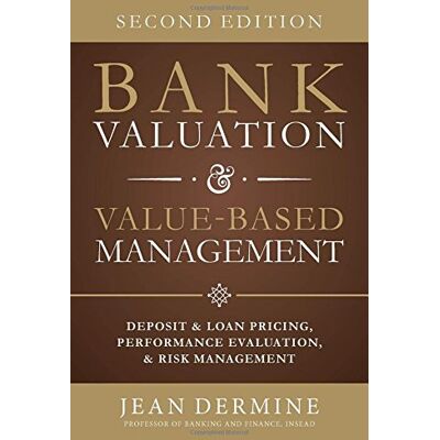 Jean Dermine Bank Valuation And Value Based Management: Deposit And Loan Pricing, Performance Evaluation, And Risk - Publicité Jean Dermine Bank Valuation And Value Based Management: Deposit And Loan Pricing, Performance Evaluation, And Risk - Publicité