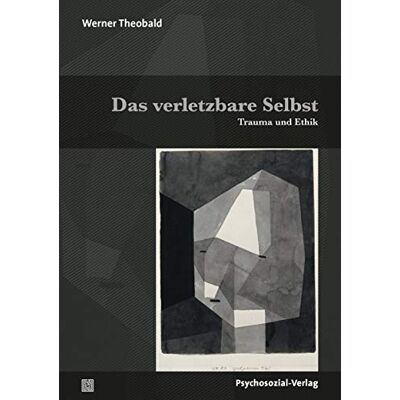 Werner Theobald Das Verletzbare Selbst: Trauma Und Ethik (Forum Psychosozial) - Publicité Werner Theobald Das Verletzbare Selbst: Trauma Und Ethik (Forum Psychosozial) - Publicité