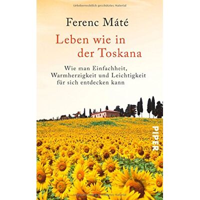 Ferenc Máté Leben Wie In Der Toskana: Wie Man Einfachheit, Warmherzigkeit Und Leichtigkeit Für Sich Entdecken Kann - Publicité Ferenc Máté Leben Wie In Der Toskana: Wie Man Einfachheit, Warmherzigkeit Und Leichtigkeit Für Sich Entdecken Kann - Publicité