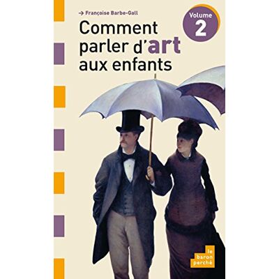 Françoise Barbe-Gall Comment Parler D'Art Aux Enfants. Vol. 2 - Publicité Françoise Barbe-Gall Comment Parler D'Art Aux Enfants. Vol. 2 - Publicité