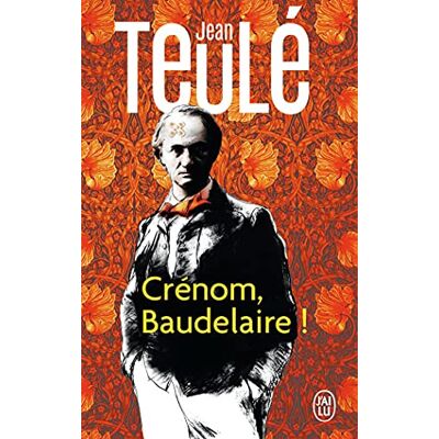Jean Teulé Crénom, Baudelaire ! - Publicité Jean Teulé Crénom, Baudelaire ! - Publicité