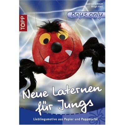 Gudrun Schmitt Neue Laternen Für Jungs: Lieblingsmotive Aus Papier Und Pappmáche - Publicité Gudrun Schmitt Neue Laternen Für Jungs: Lieblingsmotive Aus Papier Und Pappmáche - Publicité