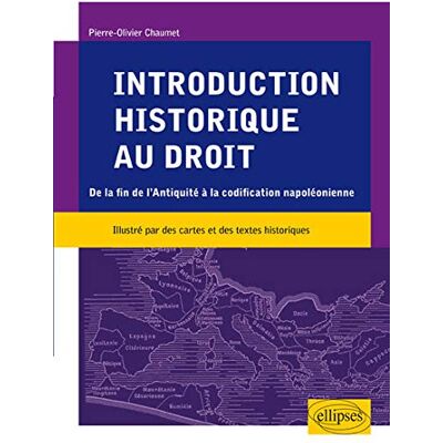 Pierre-Olivier Chaumet Introduction Historique Au Droit : De La Fin De L'Antiquité À La Codification Napoléonienne - Publicité Pierre-Olivier Chaumet Introduction Historique Au Droit : De La Fin De L'Antiquité À La Codification Napoléonienne - Publicité