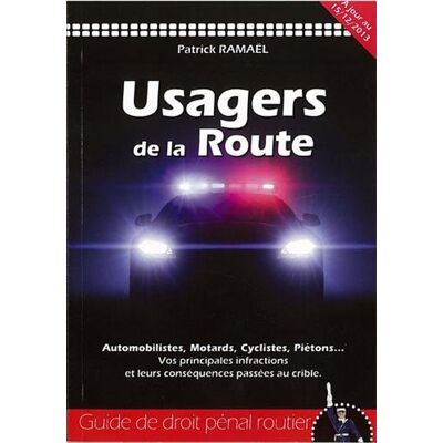 Patrick Ramaël Usagers De La Route : Guide De Droit Pénal Routier : Automobilistes, Motards, Cyclistes, Piétons... Vos Principales Infractions Et Leurs Conséquences Passées Au Crible - Publicité Patrick Ramaël Usagers De La Route : Guide De Droit Pénal Routier : Automobilistes, Motards, Cyclistes, Piétons... Vos Principales Infractions Et Leurs Conséquences Passées Au Crible - Publicité