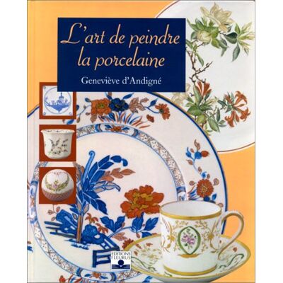 Andigne, Geneviève d' L'Art De Peindre La Porcelaine - Publicité Andigne, Geneviève d' L'Art De Peindre La Porcelaine - Publicité
